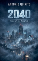 2040 - Silenzi di Silicio (Italian Edition) B0GWQBJHXJ Book Cover