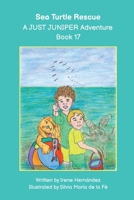 Sea Turtle Rescue, A JUST JUNIPER Adventure Book 17: Sophie, Lucas, and Andy learn all about sea turtles in this exciting ocean story. Juniper the golden retriever saves the day! B0HGFBW8GH Book Cover