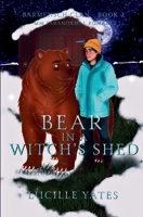 Bear in a Witch's Shed 1961142090 Book Cover