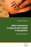 Male Involvement in Reproductive Health in Bangladesh: A Multilevel Analysis 3639102258 Book Cover