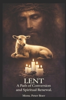 Lent: A Path of Conversion and Spiritual Renewal B0DWKNP3XH Book Cover