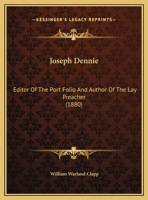 Joseph Dennie: Editor Of The Port Folio And Author Of The Lay Preacher 1104136252 Book Cover
