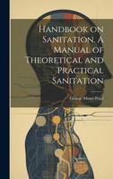 Handbook on Sanitation. A Manual of Theoretical and Practical Sanitation 1022759663 Book Cover