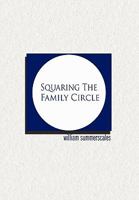 Squaring the Family Circle 1450085393 Book Cover