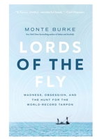 Lords of the Fly Lib/E: Madness, Obsession, and the Hunt for the World Record Tarpon 1643138553 Book Cover