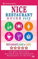 Nice Restaurant Guide 2019: Best Rated Restaurants in Nice, France - Restaurants, Bars and Cafes Recommended for Visitors, Guide 2019 1725158442 Book Cover