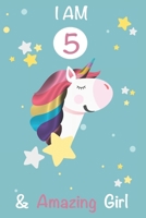 I am 5 and Amazing Girl Unicorn Journal: A Happy Birthday 5 Years Old Unicorn Journal Notebook for Kids, 5 Year Old Birthday Gift for Girls! Birthday Unicorn Journal for Girls: I am 5 and Amazing Girl 1702298752 Book Cover