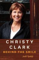Christy Clark: Behind the Smile 1772031062 Book Cover
