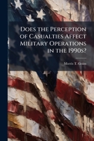 Does the Perception of Casualties Affect Military Operations in the 1990s? 1286866138 Book Cover