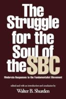 Struggle for the Soul of the SBC: Moderate Responses to the Fundamentalist Movement 0865544247 Book Cover