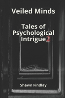 Veiled Minds: Tales of Psychological Intrigue 2 1777244897 Book Cover