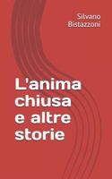 L'anima chiusa: E altre storie 1980357455 Book Cover