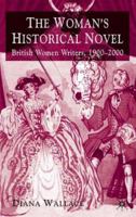 The Woman's Historical Novel: British Women Writers, 1900-2000 0230223605 Book Cover