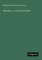 Marcela, o, A cuál de los tres? 3368042475 Book Cover
