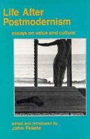 Life After Postmodernism: Essays on Value and Culture (Culture Texts) 0312008341 Book Cover