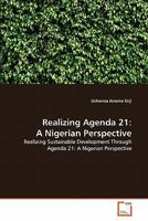 Realizing Agenda 21: A Nigerian Perspective: Realizing Sustainable Development Through Agenda 21: A Nigerian Perspective 3639304837 Book Cover
