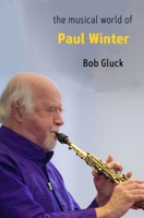 Musical World of Paul Winter 1949597385 Book Cover