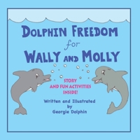 Dolphin Freedom for Wally and Molly 064571562X Book Cover