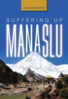 Suffering Up Manaslu 1525569732 Book Cover
