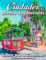 Libro para Colorear para Adultos Ciudades y Diseño de Interiores (MED Libro): Malbuch Innendekoration und Städte unglaublich reale und imaginäre Orte, ... Entspannung und Anti-Stress B09TGWSP7L Book Cover