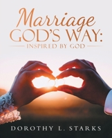 Marriage God's Way: : Inspired by God 1664203508 Book Cover