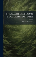 I Parassiti Dell'uomo E Degli Animali Utili (Italian Edition) 1023770261 Book Cover
