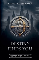 Destiny Finds You (Tygarya Saga) 0473755068 Book Cover