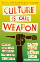 Culture Is Our Weapon: Making Music and Changing Lives in Rio de Janeiro 0143116746 Book Cover