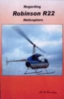 Regarding Robinson R22 Helicopters 0954036115 Book Cover