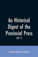 An Historical Digest of the Provincial Press; Being a Collation of All Items of Personal and Historic Reference Relating to American Affairs Printed in the Newspapers of the Provincial Period Beginnin 9353605296 Book Cover