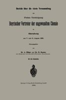 Bericht Uber Die Vierte Versammlung Der Freien Vereinigung Bayrischer Vertreter Der Angewandten Chemie Zu Nurnberg Am 7. Und 8. August 1885 3662391198 Book Cover