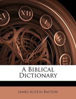 A Biblical Dictionary 1021226319 Book Cover
