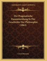 Der Pragmatische Zusammenhang In Der Geschichte Der Philosophie (1863) 1145164676 Book Cover