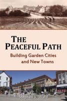 The Peaceful Path: Building Garden Cities and New Towns 1909291692 Book Cover