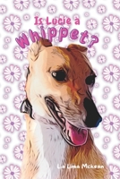 Is Lucie a Whippet?: Storytelling book for children 2-7 B0BKFMJYN4 Book Cover