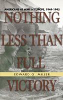 Nothing Less Than Full Victory: Americans at War in Europe, 1944-1945 (Ausa) 1591144949 Book Cover