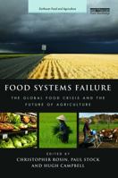 Food Systems Failure: The Global Food Crisis and the Future of Agriculture 0415712602 Book Cover