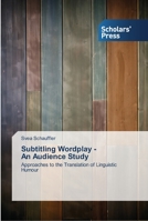 Subtitling Wordplay - An Audience Study: Approaches to the Translation of Linguistic Humour 3639510496 Book Cover