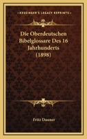 Die Oberdeutschen Bibelglossare Des 16 Jahrhunderts (1898) 1160869502 Book Cover