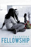 Forsaken Fellowship 1449745601 Book Cover