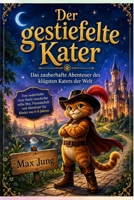 Der gestiefelte Kater: Das zauberhafte Abenteuer des klügsten Katers der Welt: Eine zauberhafte Gute-Nacht-Geschichte voller Mut, Freundschaft und Abenteuer für Kinder von 4–8 Jahren (German Edition) B0HFPXVQC9 Book Cover
