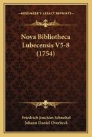 Nova Bibliotheca Lubecensis V5-8 (1754) 1166339513 Book Cover