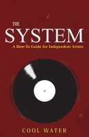 The System: A How -To-Guide for Independent Artist B0942L2SK7 Book Cover