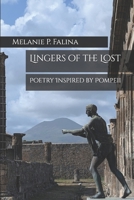 Lingers of the Lost: Poetry Inspired by Pompeii (Poetry Inspired by Italy) B0FCFBTB17 Book Cover
