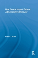 How Courts Impact Federal Administrative Behavior 0415807417 Book Cover