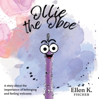 Ollie the Oboe: A Story about the Importance of Belonging and Feeling Welcome 1962568482 Book Cover