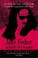 Amy Fisher: Anatomy of a Scandal : The Myth, the Media and the Truth Behind the Long Island Lolita Story 0595184170 Book Cover