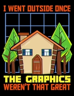 I Went Outside Once The Graphics Weren't That Great: Funny I Went Outside Once The Graphics Weren't That Great Blank Anime Manga Comic Book Notebook (130 Comic Template Pages, 8.5 x 11) 1707978891 Book Cover