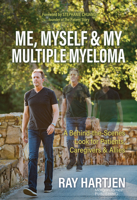 Me, Myself & My Multiple Myeloma: A Behind-the-Scenes Look for Patients, Caregivers & Allies 1636983340 Book Cover