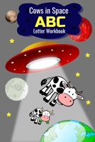 Cows in Space ABC Letter Workbook B08CN4L5ZC Book Cover